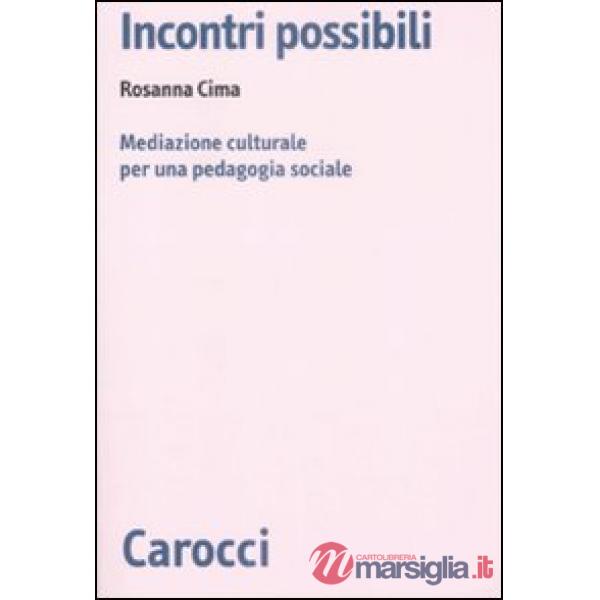 Incontri possibili. Mediazione culturale e pedagogia sociale