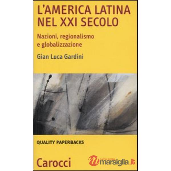 America Latina nel XXI secolo. Nazioni, regionalismo e globalizzazione (L')