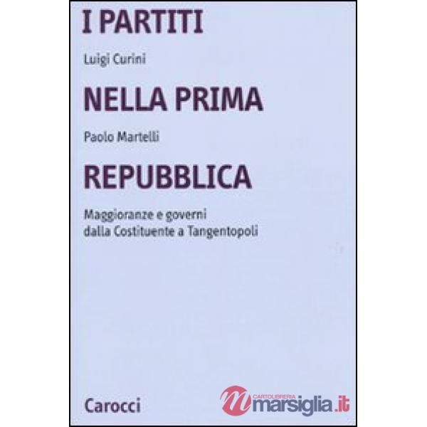 Partiti nella prima Repubblica. Maggioranze e governi dalla Costituente a tangen