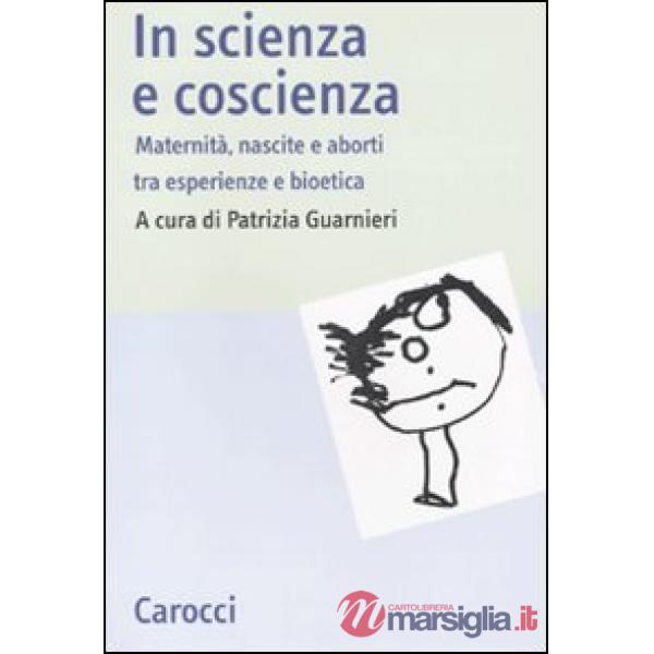 In scienza e coscienza. Maternità, nascite e aborti nell'Italia contemporanea