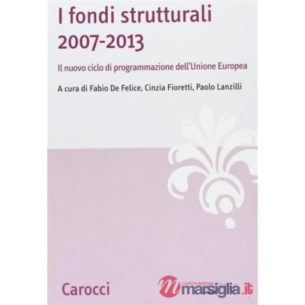 Fondi strutturali 2007-2013. Il nuovo ciclo di programmazione dell'Unione Europea (I)