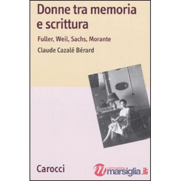 Donne tra memoria e scrittura. Fuller, Weil, Sachs, Morante