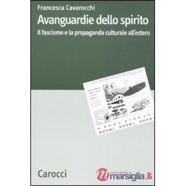 Avanguardie dello spirito. Il fascismo e la propaganda culturale all'estero
