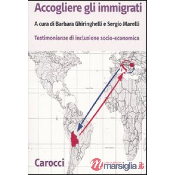 Accogliere gli immigrati. Testimonianze di inclusione socio-economica