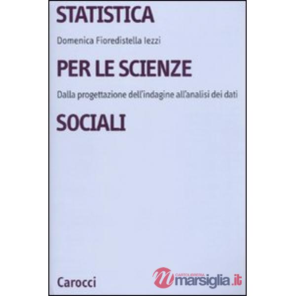Statistica per le scienze sociali. Dalla progettazione dell'indagine all'analisi dei dati
