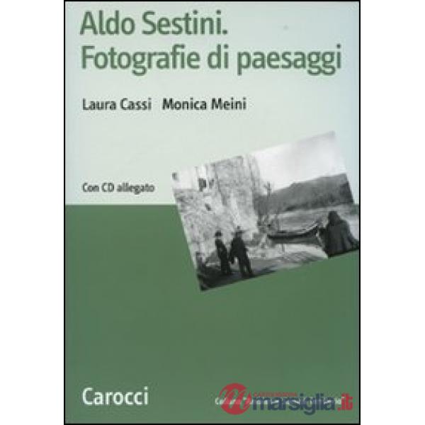 Aldo Sestini. Fotografie di paesaggi. Con CD-ROM