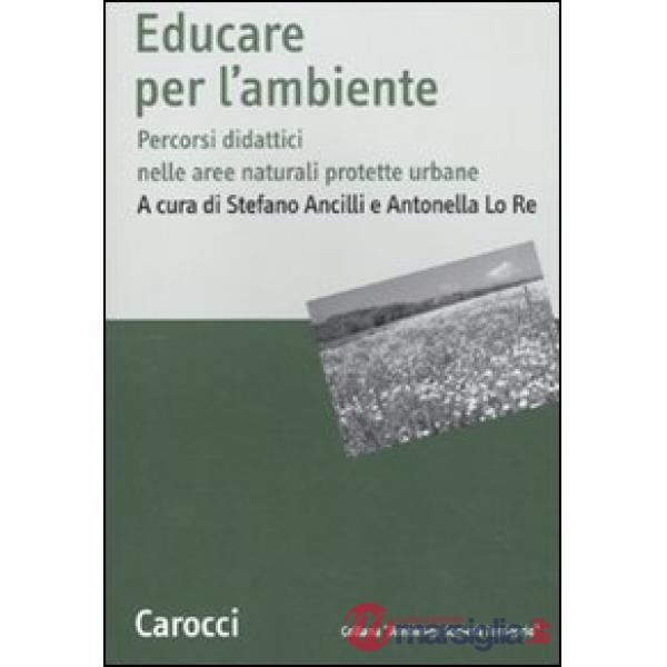Educare all'ambiente. Percorsi didattici nelle aree naturali protetteurbane