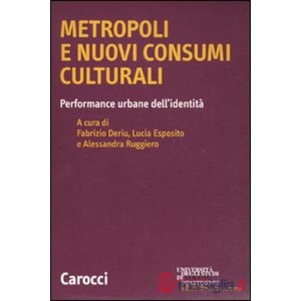 Metropoli e nuovi consumi culturali. Performance urbane dell'identità