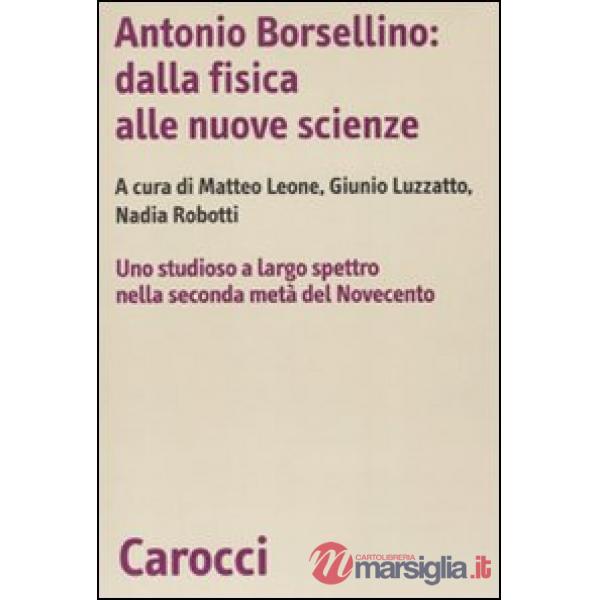 Antonio Borsellino: dalla fisica alle nuove scienze. Uno studioso a largo spettr