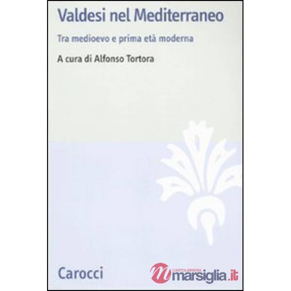 Valdesi nel Mediterraneo. Tra Medioevo e prima età moderna