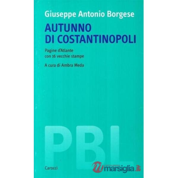 Autunno di Costantinopoli. Pagine d'atlante con 16 vecchie stampe