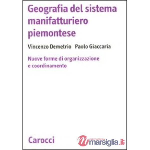 Geografia del sistema manifatturiero piemontese. Nuone forme di organizzazione e coordinamento