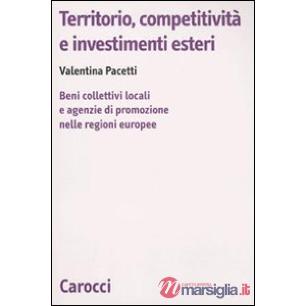 Territorio, competitività e investimenti esteri. Beni collettivi locali e agenzie di promozione nelle regioni europee