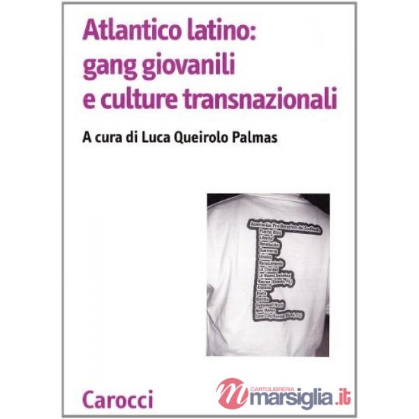 Atlantico latino: gang giovanili e culture transnazionali