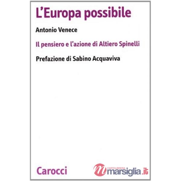 Europa possibile. Il pensiero e l'azione di Altiero Spinelli (L')