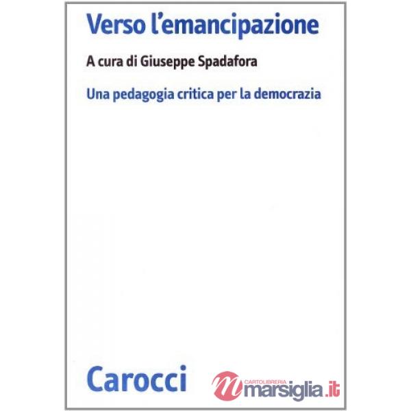Verso l'emancipazione. Modelli di pedagogia critica
