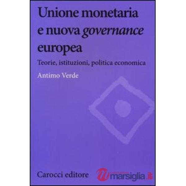 Unione monetaria e nuova governance europea. Teorie, istituzioni, politica economica