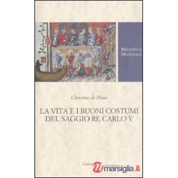 Vita e i buoni costumi del saggio re Carlo V (La)