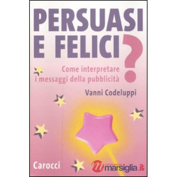 Persuasi e felici? Come interpretare i messaggi della pubblicità