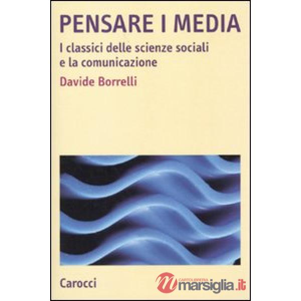 Pensare i media. I classici delle scienze sociali e la comunicazione