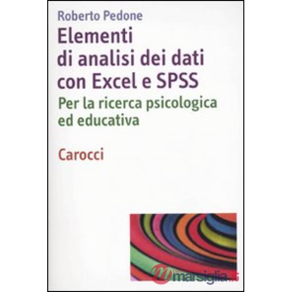 Elementi di analisi dei dati con Excel ed SPSS. Per la ricerca psicologica ed ed
