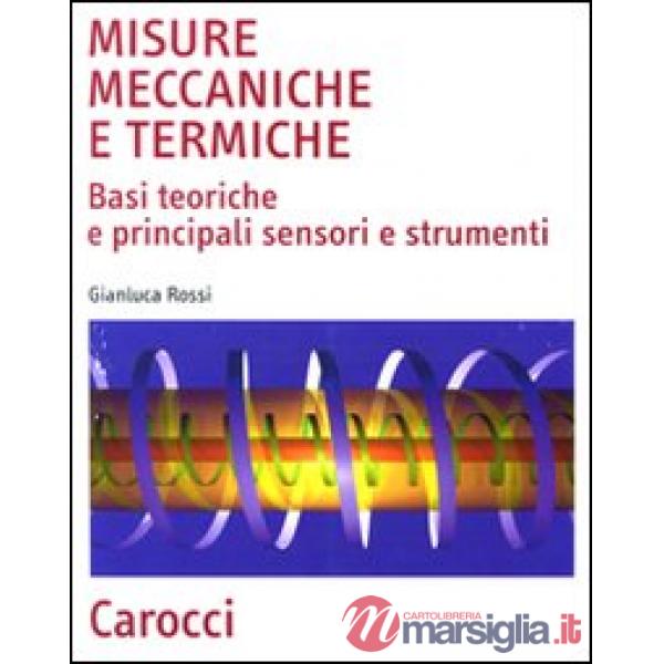 Misure meccaniche e termiche. Basi teoriche e principali sensori e strumenti