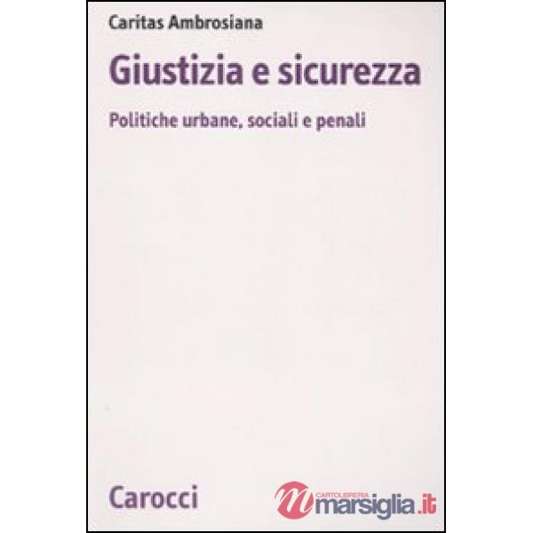 Giustizia e sicurezza. Politiche urbane, sociali e penali