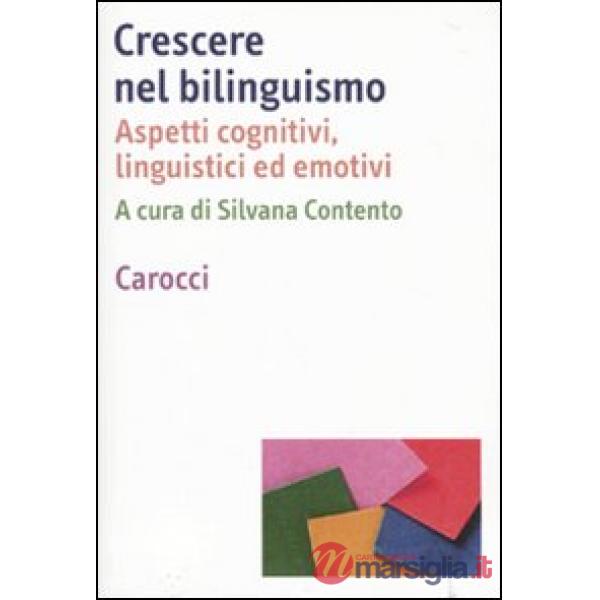 Crescere nel bilinguismo. Aspetti cognitivi, linguistici ed emotivi