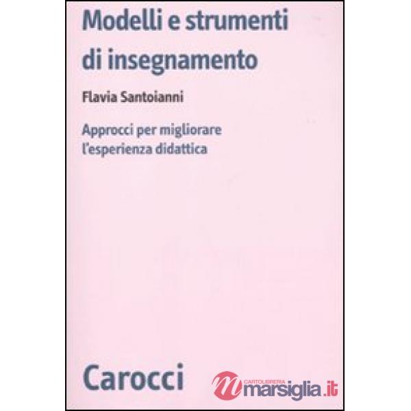 Modelli e strumenti di insegnamento. Approcci per migliorare l'esperienza didattica