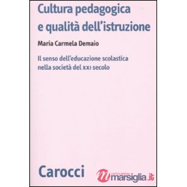 Cultura pedagogica e qualità dell'istruzione. Il senso dell'educazionescolastica