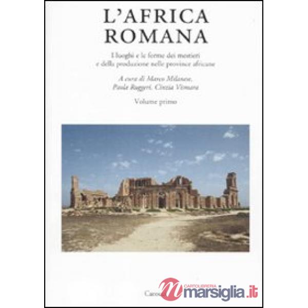 Africa romana (L'). Vol. 18: I luoghi e le forme dei mestieri e della produzione nelle province africane. Atti del convegno (Olb
