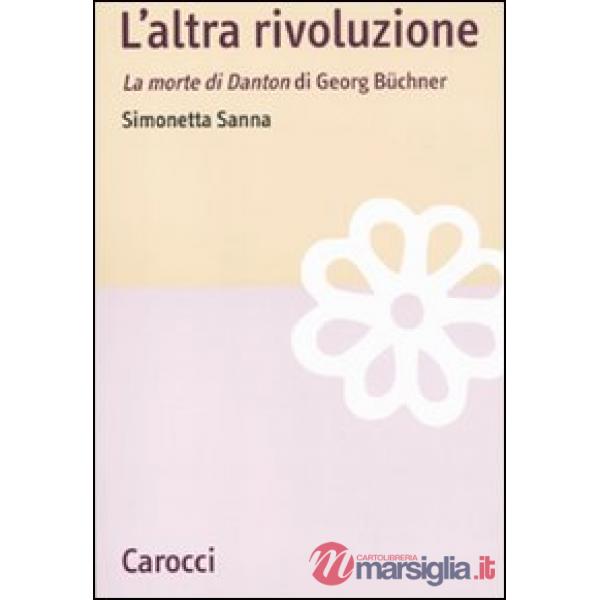 Altra rivoluzione. La morte di Danton di Georg Büchner (L')
