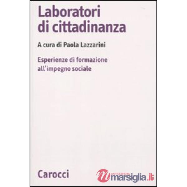 Laboratori di cittadinanza. Esperienze di formazione all'impegno sociale