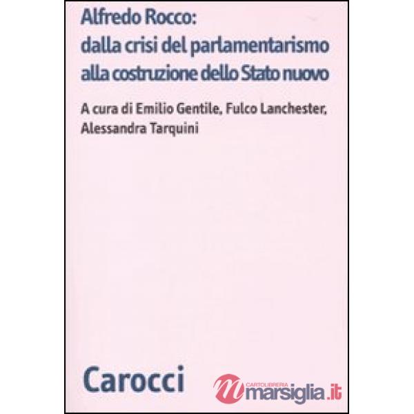 Alfredo Rocco: dalla crisi del parlamentarismo alla costituzione dello Stato nuo