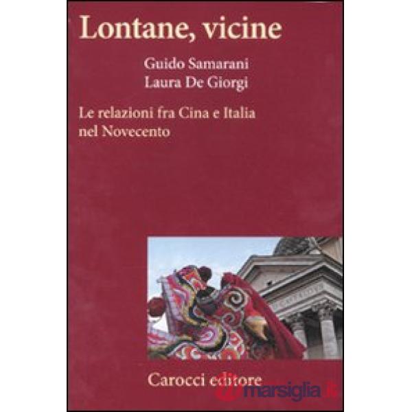 Lontane, vicine. Le relazioni fra Cina e Italia nel Novecento