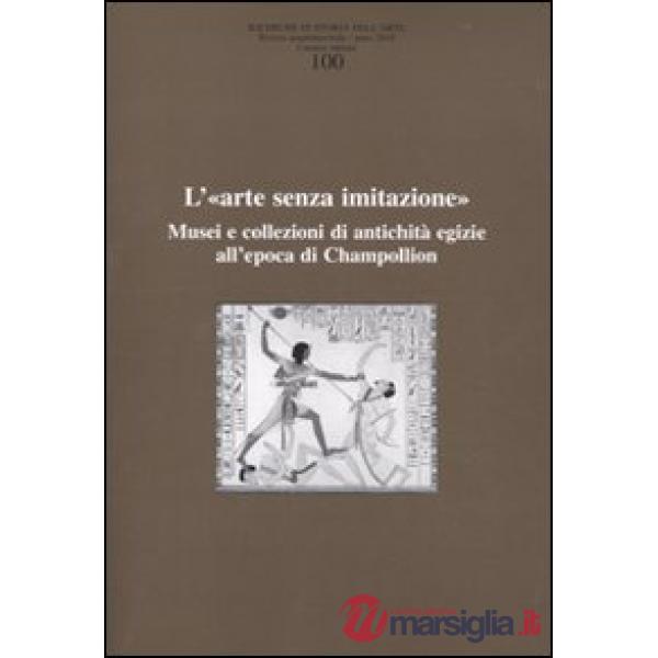 Ricerche di storia dell'arte. Vol. 100: L'«arte senza imitazione». Musei e colle