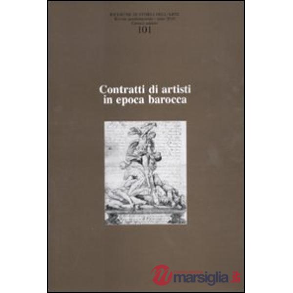 Ricerche di storia dell'arte (2010). Vol. 101: Contratti di artisti in epoca barocca