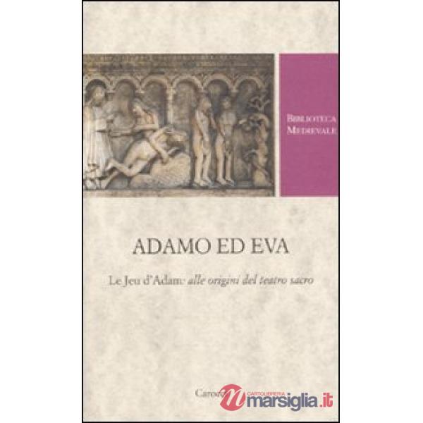 Adamo ed Eva. Le Jeu d'Adam: alle origini del teatro sacro