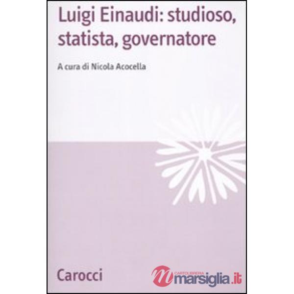 Luigi Einaudi: studioso, statista, governatore