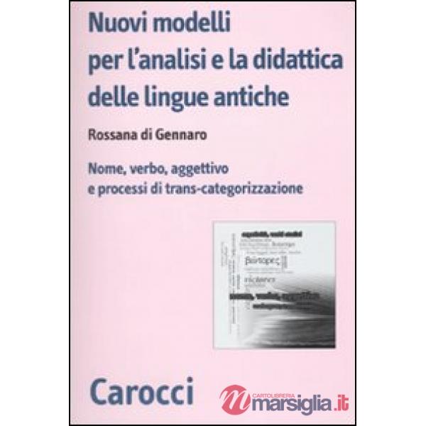 Nuovi modelli per l'analisi e la didattica delle lingue antiche. Nome, verbo, aggettivo e processi di trans-categorizzazione
