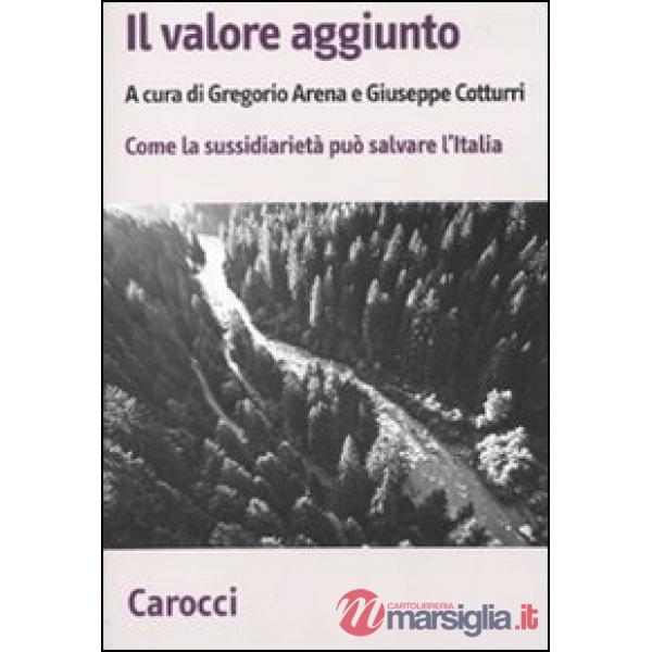 Valore aggiunto. Come la sussidiarietà può salvare l'Italia (Il)