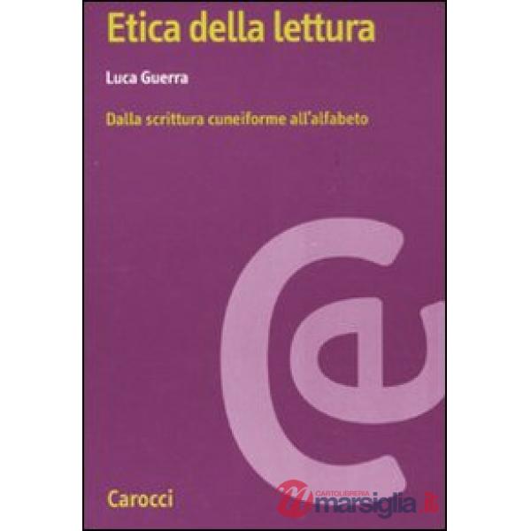 Etica della lettura. Dalla scrittura cuneiforme all'alfabeto