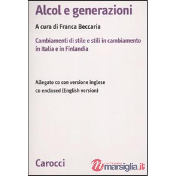 Alcol e generazioni. Cambiamenti di stile e stili in cambiamento in Italia e in Finlandia. Con CD-ROM