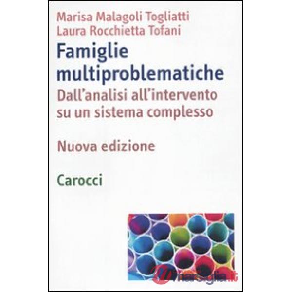 Famiglie multiproblematiche. Dall'analisi all'intervento su un sistema complesso
