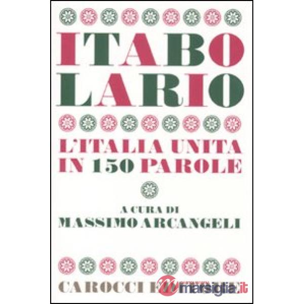 Itabolario. L'Italia unita in 150 parole