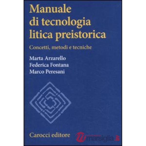 Manuale di tecnologia litica preistorica. Concetti, metodi e tecniche