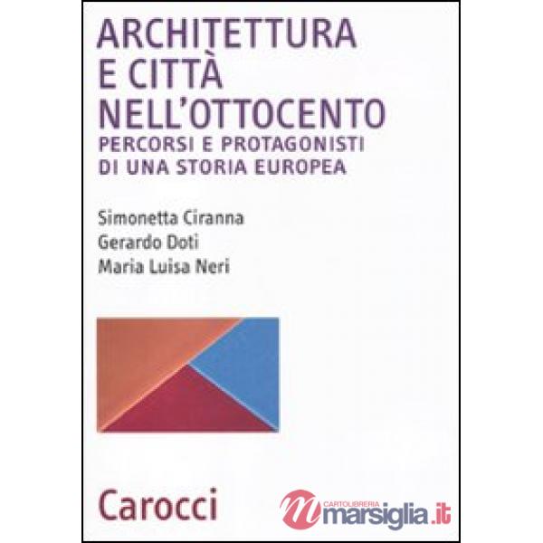 Architettura e città nell'Ottocento. Percorsi e protagonisti di una storia europ