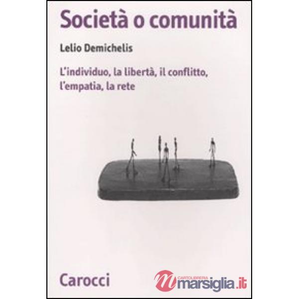 Società o comunità. L'individuo, la libertà, il conflitto, l'empatia, la rete
