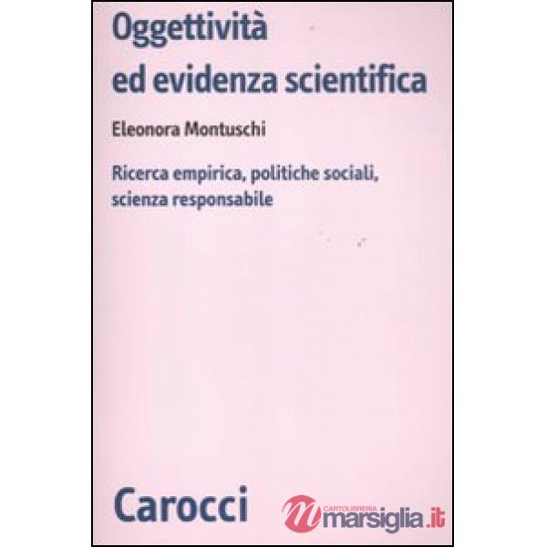 Oggettività ed evidenza scientifica. Ricerca empirica, politiche sociali, scienza responsabile