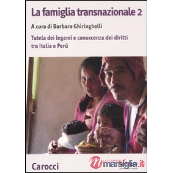 Famiglia transnazionale. Con CD-ROM (La). Vol. 2: Tutela dei legami e conoscenza dei diritti tra Italia e Perù